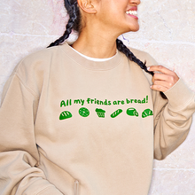 Load image into Gallery viewer, All My Friends are Bread Crewneck Sweatshirt
